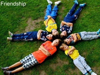 Friendship 
 
