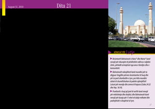 August 31, 2010                                                 Dita 21
Bahrain
N    dërsa rrinte ulur në kafenenë Starbuck, larg prej
     rrëmujës së qendrës tregtare përreth, Hans* po
shqyrtonte zgjedhjen e vështirë që i duhej të bënte. A duhej
                                                                me prejardhje Perse. Megjithatë, varësia tradicionale e
                                                                vendit nga tregtia, plus nevoja për të jetuar afër së bashku,
                                                                ka shpënë në qëndrime përgjithësisht tolerante mes
të vazhdonte të ishte një biznesmen i suksesshëm këtu           Bahrainezëve të sotëm.
në vendin e tij në Bahrain, apo duhej të emigronte me              Rreth 250,000 të huaj janë banorë në Bahrain –
gruan e tij Maria* dhe djalin e tyre të vogël në një vend       kryesisht profesionistë nga Evropa, Lindja e Largme dhe
ku ata mund ta adhuronin Jezusin, Mesian, lirshëm dhe           Afrika e Jugut; teknikë dhe punëtorë të kualifikuar nga
pa shqetësime nga familja e tij? Pesë vjet më parë, pas një     India dhe Filipinet; dhe shumë punëtorë dhe shërbëtorë
kohe kur kërkonte përgjigje shpirtërore dhe kur lexonte         nga Bangladeshi, Nepali, Indonezia, dhe kohët e fundit,
Biblën, Hansi po e vizitonte qytetin e shenjtë të Mekës, dhe
ai pa në ëndërr një person, Zotin Jezus, që i tregoi atij se
                                                                edhe nga Kina. Për shkak të mungesës së ligjeve për
                                                                mbrojtjen e punëtorëve të huaj, punëtorët e ndërtimit dhe
                                                                                                                                        KËRKESAT PËR    Lutje
ky qytet ishte vendi i gabuar ku po e kërkonte Atë! Shumë       shërbëtorët nëpër shtëpi, shpesh vuajnë abuzime fizike,                Besimtarët Bahrainezë si Hans* dhe Maria* kanë
shpejt më pas, një besimtar ia shpjegoi Hansit mesazhin e       ngacmime seksuale, konfiskim të pasaportave, mospagesa              nevojë për inkurajim të përditshëm ndërsa e ndjekin
ungjillit dhe ai vendosi që t’i besonte Mesias. Tani Hansi po   ose shtyrje të pagesave dhe orë shumë të gjata pune.                Zotin, përballë armiqësisë nga ana e familjes dhe e
mendonte se si ta shpallte Mesian te të tjerët.                                                                                     komunitetit.
                                                                   Tani qeveria po tregon një nivel të lartë të tolerancës
   Disa besimtarë kanë qenë të pranishëm në mbretërinë          ndaj besimtarëve të huaj ndërsa ata adhurojnë dhe e                    Bahrainezët ndonjëherë kanë mundësi për ta
ishull të Bahrain, e cila ndodhet mes Arabisë Saudite dhe       praktikojnë besimin e tyre. Megjithatë, ndjekësit e Krishtit        dëgjuar Ungjillin përmes besimtarëve të huaj dhe
Katarit, ka rreth 100 vjet. Mësimi dhe shërbesa e tyre e        mund të jenë më të kufizuar në të ardhmen, ndërsa shfaqet           për ta parë shembullin e tyre, por këto mundësi
dashur me kalimin e kohës e ka bërë Ungjillin tërheqës për      konkurrenca mes ministrave të qeverisë të frymëzuar nga             duhet të shumëfishohen të paktën njëmijëfish!
shumë Bahrainezë.                                               Sauditët dhe parlamentarëve Shi’a për të treguar se cili            Lutuni për mendje dhe zemra të hapura (Lluka 24:32
   Gjysmë milioni i Bahrainezëve kanë ardhur nga një            nga ata është më “Islamik”.                                         dhe Vep. 16:14).
përzierje e popujve indigjenë dhe kolonëve nga Gadishulli
                                                                                                                                       Punëtorët e huaj që janë të varfër kanë nevojë
Arabik dhe Irani. Ekzistojnë tensione mes shumicës
                                                                                                                                    për mbështetje dhe drejtësi; dhe Bahrainezët kanë
Islamike Shi’a që janë të varfër, dhe minoritetit Sunni që
                                                                * Emrat janë ndryshuar për t’i mbrojtur identitetet e individëve.   nevojë për kurajo për t’i vënë në dukje mëkatet dhe
janë sunduesit politikë, dhe mes Arabëve dhe banorëve
                                                                                                                                    padrejtësitë e shoqërisë së tyre.
                                                                                                                                                                                     37
 