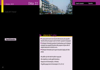 1 shtator, 2010                               Dita 22                                                                                   Grupet e popujve
                                                                                                                                             Kunxhra
                                                                                                                                                                  Popullsia
                                                                                                                                                                  822,140

     India                                                                                                                                   Turk
                                                                                                                                             Makhmi
                                                                                                                                                                  530,187
                                                                                                                                                                  469,871
     Lutje për Popujt
                                                                                                                                             Sudhan               446,757
                                                                                                                                             Rauther              682,072

     S   i pjesë e përpjekjeve tona për t’u lutur për popujt e botës
         më pak të arritur me Ungjillin, ne ju kërkojmë që të luteni
     për këta grupe popujsh në listën djathtas. Kjo listë i përmban
                                                                           Nga aq sa mund të dallohet, nuk njihet se ka besimtarë mes
                                                                        popullit Kunxhra. Ata nuk e kanë mohuar Ungjillin; ata thjesht
                                                                        nuk e kanë dëgjuar ndonjëherë atë. Për popullin Kunxhra
                                                                                                                                             Bhatiara
                                                                                                                                             Mahur
                                                                                                                                                                  259,188
                                                                                                                                                                  243,687
     të 25 grupet e popujve Myslimanë Indianë me një popullsi mbi       dihet shumë pak, kështu që lutja do të ishte kritike për ta sjellë   Jashkun              235,511
     100,000 banorë të cilët nuk kanë asnjë dëshmitar të njohur         Lajmin e Mirë të Mesias tek ata.                                     Bhatia               190,957
     për Ungjillin, i cili të kërkojë të themelojë komunitete vendase
                                                                                                                                             Jhojha               175,779
     besimtarësh. Këta popuj, jo vetëm që nuk e kanë dëgjuar            (Ky informacion u dha nga Frontiers)
     Ungjillin, por ata nuk kanë asnjë lajmëtar aktiv që të kërkojë                                                                          Nikari               147,684
     ta çojë Ungjillin tek ata. Populli Kunxhra në paragrafin tjetër                                                                         Balok                129,950
     janë pak a shumë tipikë me shumë nga grupet e tjera.
                                                                               KËRKESAT PËR     Lutje                                        Molesalam
                                                                                                                                             Shaikh (Marathi)
                                                                                                                                                                  128,738
                                                                                                                                                                  2,429,481
      Populli Kunxhra                                                         Lutuni që të merret më shumë informacion për popullin          Shaikh (Maruadi)     1,541,534
                                                                          Kunxhra dhe për popujt e tjerë në listën e grupeve të popujve.
                                                                                                                                             Shaikh (Gujarati)    1,057,975
        Populli Kunxhra jeton në shtetin Indian të Biharit, i cili            Kërkojini Perëndisë punëtorë të përkushtuar që të shkojnë
     është njëri nga shtetet me dallime shoqërore më të theksuara                                                                            Shaikh (Maithili)    774,017
                                                                          të jetojnë mes popullit Kunxhra dhe grupeve të tjera dhe të
     mes Myslimanëve Sunni. Nga ana fetare, sistemi i shtresave           ndajnë dashurinë e Krishtit me ta.                                 Shaikh (Magadi)      322,135
     shoqërore i Sunnive është mjaft i ndryshëm nga sistemi Hindu                                                                            Shaikh (Oriya)       235,524
                                                                              Kërkojini Perëndisë që të ngrerë skuadra lutjeje për këta
     i këtyre shtresave. Sistemi Mysliman i shtresave shoqërore jo
                                                                          popuj.                                                             Shaikh (Meuari)      151,368
     vetëm që e jep statusin shoqëror bazuar mbi lindjen, por ai
     përgjithësisht e kufizon një person ndaj punësimit tradicional                                                                          Shaikh (Konkani)     116,051
     apo rolit në shoqëri. Brenda këtij sistemi shoqëror, Kunxhra         Me qëllim që mbi tokë të njihet rruga jote                         Pathan (Maruadi)     215,895
     janë, në përgjithësi, me një status më të ulët dhe historikisht      Dhe shpëtimi yt midis gjithë kombeve.                              Shaikh (Dhundari)    404,463
     kanë qenë shitës të fruta - perimeve ose bujq. Gjithashtu ata
                                                                          Popujt do të të kremtojnë, o Perëndi,                              Shaikh (Nimadi)      110,046
     janë shumica analfabetë. Janë një grup mjaft i madh dhe
                                                                          Të gjithë popujt do të të kremtojnë. (Ps. 67:2-3)                  Shaikh (Shekhuati)   222,665
     preferojnë të martohen brenda popullit të tyre.
                                                                                                                                             Total                12,043,675
38
 