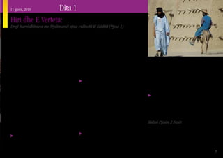 11 gusht, 2010    Dita 1
Hiri dhe E Vërteta:
Drejt Marrëdhënieve me Myslimanët sipas vullnetit të Krishtit (Pjesa 1)

T    emat e lutjes për sot u prezantuan në faqen e ka-
     luar. Ne si besimtarë duhet të kërkojmë në zemrat
tona dhe të lutemi përmes pikave të lutjes. Sërish ne i
                                                               2. Të jemi të përqendruar te Jezusi në ndërveprimin
                                                               tonë
                                                                  Fokusi ynë është Jezusi, për shkak se ai është thel-
inkurajojmë besimtarët që të pendohen në lidhje me të          bi i Ungjillit (1. Kor. 2:2) Ne pohojmë një qasje ndaj
gjitha qëndrimet që kanë mbajtur ndaj Myslimanëve,             Myslimanëve duke qenë të fokusuar te Jezusi, sepse
jo sipas vullnetit të Krishtit, të cilat janë të padenja për   kjo e nxjerr në pah thesarin e Ungjillit. Kjo qasje nuk
Mbretin tonë të kryqëzuar dhe të ringjallur.                   e përzien lajmin e mirë me Krishtërimin, patriotizmin           4. Të Jemi të Mençur në Fjalët dhe Dëshminë tonë
1. Jini besnikë ndaj të Vërtetës së Perëndisë – të Tërë        apo civilizimin tonë. Jezusi është modeli ynë, dhe ne           Fjala e Perëndisë na thërret për ta ndarë besimin
të Vërtetës                                                    kërkojmë ta mishërojmë jetën e tij në gjithçka themi         tonë me urtësi. “Ecni me urtësi ndaj të jashtmëve duke
   Ne kërkojmë të futemi në marrëdhënie me Mysli-              dhe bëjmë.                                                   shfrytëzuar kohën” (Kol. 4:5, Jakobi 3:17-18). Ne duhet
manët mbi bazën e bindjeve kryesore të besimit Kris-              Lutuni për këto gjëra për veten tuaj, për bashkësinë      ta përqafojmë atë që është e paanshme dhe e sinqertë,
tian, jo duke i fshehur apo duke i zvogëluar ato. Futja        tuaj dhe për trupin e Krishtit lidhur me marrëdhëniet tona   që as nuk i lustron të vërtetat jetësore dhe as nuk tregon
në marrëdhënie me Myslimanët duke pasur respekt,               me Myslimanët.                                               vetëm njërën anë të ngjarjes.
duke i kuptuar dhe duke i dashur përfshin dhënien              3. Të jemi të Vërtetë dhe të Hirshëm në Fjalët dhe              Lutuni për këto gjëra për veten tuaj, për bashkësinë
e një dëshmie besnike ndaj të vërtetave thelbësore të          Dëshminë tonë                                                tuaj dhe për trupin e Krishtit lidhur me marrëdhëniet
Ungjillit. Jezusi është Zot. Falja, shpëtimi dhe jeta e                                                                     tona me Myslimanët.
                                                                  Ne kërkojmë të jemi të saktë kur flasim për Mysli-
përjetshme janë dhuratat e lira të hirit të Perëndisë në
                                                               manët dhe besimin e tyre. Zmadhimi, ekzagjerimi dhe
dispozicion të çdo personi përmes pendimit dhe besimit
                                                               fjalët e nxjerra nga konteksti nuk duhet të gjenden mes      __________________
në vdekjen dhe ringjalljen e Jezusit. Ne kërkojmë që t’i
                                                               ndjekësve të Jezusit (Mat. 12:36; Eks. 20:16, Mat. 7:12,
bindemi të tërë vullnetit të Perëndisë, me të gjitha im-                                                                    Shihni Pjesën 2 Nesër
                                                               Mat. 22:39). Ne pohojmë se shpallja e Lajmit të Mirë është
plikimet për çdo pjesë të jetës sonë në këtë botë (Mat.
                                                               një prioritet më i lartë se sa mbrojtja e kulturës sonë.     (Dokumenti i plotë është i disponueshëm në faqen tonë
22:37, 39; 28:20; Mikea 6:8).
                                                                  Lutuni për këto gjëra për veten tuaj, për bashkësinë      në internet. Ky dokument është një version i shkurtuar pa
   Lutuni për këto gjëra për veten tuaj, për kishën tuaj
                                                               tuaj dhe për trupin e Krishtit lidhur me marrëdhëniet        firmat e përfaqësuesve të organizatave të ndryshme dhe
dhe për trupin e Krishtit lidhur me marrëdhënien tonë me
                                                               tona me Myslimanët.                                          të grupimeve të kishave.)
Myslimanët.
                                                                                                                                                                                         7
 