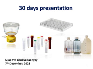 1
30 days presentation
Siladitya Bandyopadhyay
7th December, 2023
 