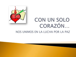 NOS UNIMOS EN LA LUCHA POR LA PAZ
 