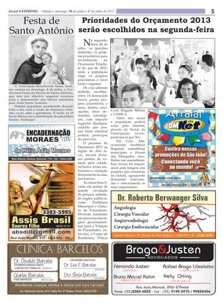 Jornal O EXPRESSO | Sábado e domingo, 30 de junho e 1º de julho de 2012                            5
   Festa de                                     Prioridades do Orçamento 2013
Santo Antônio                                  serão escolhidos na segunda-feira
                                                   N     a segunda-
                                                         feira, 04 de
                                               julho, os gaúchos
                                               definirão, os proje-
                                               tos prioritários para
                                               investimento        no
                                               Orçamento Estadu-
                                               al do ano de 2013,
                                               onde a população
                                               elege os projetos
                                               prioritários a nível
                                               local e regional.
    A Associação Beneficente Santo Antô-
nio realiza no domingo, 8 de julho, a Tra-
                                                   Os cruz-altenses
dicional Festa em Honra de Santo Antônio,      poderão escolher,
que tem por objetivo angariar recursos         entre 14 demandas
para a manutenção dos Idosos assistidos        locais, quatro pro-
pelo Asilo Santo Antonio.                      jetos prioritários, e
    Festejos populares acontecerão durante
                                               mais, dentre cinco
todo o dia, com a venda de churrasco, bebi-                             Civil, Brigada Militar
das, cucas, pães e quermesse. À tarde, às 15   opções, duas de-
                                               mandas estratégi-        e UAMCA.
horas Missa com a distribuição de pãezinhos
bentos. Participe!                             cas, com impacto             Além das urnas
                                               regional. Qualquer       a população poderá
                                                                        votar pela internet,
                                               cidadão que pos-
                                                                        através do Portal da
                                               sua título eleitoral
                                                                        Participação    (www.
                                               poderá participar
                                                                        participa.rs.gov.br).
                                               do processo.
                                                                            Em     Cruz    Alta,
                                                   O processo do
                                                                        ocorreram Audiência
                                               Orçamento 2013 na        Regional, assembleias
                                               região do Alto Ja-       municipais e Fórum
                                               cuí, haverá diver-       dos Delegados, esco-
                                               sos pontos de vo-        lhidos nas assembleias.
                                               tação pela cidade,       Esse fórum foi respon-
                                               inclusive urnas am-      sável pela triagem dos
                                               bulantes e visitação     projetos que constarão
                                               diretamente às casa,     na cédula, agrupando
                                               nos bairros.             demandas relaciona-
                                                   As urnas fixas fi-   das e selecionando as
                                               carão em pontos de       mais importantes.
                                               grande circulação
                                               de pessoas, sobretu-
                                               do órgãos públicos,
                                               como       Prefeitura
                                               Municipal e Câma-
                                               ra de Vereadores.
                                               Diversas entidades
                                               são parcerias dos ór-
                                               gãos governamen-
                                               tais para a Votação
                                               de Prioridades, en-
                                               tre elas, o Corpo de
                                               Bombeiros, Polícia
 