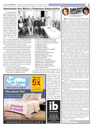 Jornal O EXPRESSO | Sábado e domingo, 30 de junho e 1º de julho de 2012                                                                                        7
Associação dos Micro e Pequenos Empresários
    “Tendo por objeti-
vo principal apoiar os
Micro e pequenos em-                                                                                           Por: Dr. Matteo Baiotto Soares
                                                                                                               e Dr. José Gerson Soares
presários de Cruz Alta
e colabor no aprimora-
mento dos produtos e
                                                                                                  N      as colunas anteriores, abordamos a importância da boca
                                                                                                         e suas estruturas, tanto do ponto de vista anatômico,
                                                                                              fisiológico e psicológico, como integrantes essenciais no
serviços, fortalecendo                                                                        SORRISO, ou seja, na ESTÉTICA FACIAL, na MASTIGAÇÃO
o empreendedorismo                                                                            empreendendo importante papel no SISTEMA DIGESTÓRIO e
e no desenvolvimento                                                                          ainda essencial para o perfeito funcionamento do APARELHO
da economia”, a Asso-                                                                         FONADOR, responsável pela FALA e pela perfeita articulação
                                                                                              das PALAVRAS. Isto, por si só, já demonstra suficientemente a
ciação dos Micro e Pe-
                                                                                              importância da boca como um todo, para a harmonia psico-social
quenos Empresários                                                                            do individuo, tornando-a, como de fato é, inseparável do resto do
de Cruz Alta reativou                                                                         corpo, devendo ser centro de nossa atenção em cuidados diários.
as atividades, desde                                                                          Cuidados estes que visem não só a manutenção e integridade de
29 de maio, num pri-                                                                          suas estruturas, bem como a saúde em geral, pois sem duvida
meiro encontro na                                                                             alguma ela é uma das portas de entrada da saúde ou de moléstias.
                                                                                                   Hoje a boca não pode mais ser tratada isoladamente, sem que
ACI, ficando deliberada a primeira Reunião         2º Secretário : ROGER MACUGLIA             se considere a relação estreita e inseparável da saúde bucal e o que
para o dia 13/06, que ocorreu na própria sede      1º Tesoureiro: PAULO C. SANTOS             acontece com o restante do organismo. Recentemente o periódico
da Associação, junto ao Centro de Convergên-       2º Tesoureiro: ROVILSON A PEREIRA          BRITISH MEDICAL JOURNAL, publicou estudos relacionados
cia na “Viação Férrea” de nossa cidade.                                                       a placa bacteriana ( que se forma nos dentes), relatando que esta
                                                   Conselheiros Fiscais:
                                                                                              pode aumentar os riscos de morte prematura causada por câncer,
     Nesta reunião compareceram poucos asso-       1º DIRCEU PITAN                            em até 80 %. Encontramos ainda na literatura especializada,
ciados, com uma certa timidez pois não acredi-     2º SÉRGIO CORREA                           inúmeros trabalhos, estudos e relatos que estabelecem conexões
tavam na reativação como vem acontecendo.          3º CRISTIANO SOUZA CORREA                  entre as infecções que ocorrem na boca com problemas
      Com maior participação nos encontros,        Procurador Jurídico:                       cardiovasculares, diabetes, obesidade, câncer, osteoporose, até
e o entusiasmo dos colegas associados, sen-        ASSIS BRASIL SOARES FILHO                  parto prematuro e bebes abaixo do peso, entre outros.
tiram a necessidade da reativação dos traba-                                                       Além de uma possível predisposição de origem familiar
                                                   Conselho Deliberativo :
                                                                                              agravada pelo acumulo de alimentos na superfície junto ao
lhos em grupo, sendo que na terça-feira (26-       SERGIO TEIXEIRA JUNIOR                     colo dos dentes e espaços interdentários, aos quais agregam-se
06) foi realizada a terceira reunião com um        CARLOS BENDER                              bactérias, forma-se o que se chama de Placa Bacteriana. Esta
bom número de participantes. No encontro           MARIA EDNA SANTANA                         uma vez não removida, ao longo do tempo provoca a inflamação
foi lida a “ATA” e logo em seguida composta        Suplente do Conselho Deliberativo:         das gengivas caracterizadas pela tumefação e sangramento que
a diretoria para biênio 2012/13 ficando deli-      ASSIS BRASIL SOARES FILHO                  se não tratada, progressivamente atinge os tecidos periodontais(
                                                                                              ao redor dos dentes), destruindo os ligamentos e provocando
berado o valor de R$ 15,00 para a contribui-       Suplente do Conselho Fiscal :              reabsorção óssea e ao longo do tempo a conseqüente perda de
ção mensal dos associados.                         TEREZINHA VIANA BLENDES                    dentes. Caracterizando em um primeiro momento a Gengivite,
      A nova diretoria ficou composta:             MARIO EMILIO LESE                          que ao agravar-se progressivamente, causa a Doença Periodontal.
     Presidente: CLAUDERIO MALDENER                Após a posse dos novos dirigentes ficou    Devido a esse estado inflamatório, bactérias ali alojadas, se
     Vice-Presidente: NERONT DA ROSA,          marcada a próxima reunião para o dia 10        espalham pelo corpo, tanto pela via digestória (quando são
     1º Secretário : MARCOS COSTA              de julho (terça-feira), com primeira chama-    engolidas), quanto pela circulação sanguínea, causando um
                                                                                              desequilíbrio no organismo. E, quando algumas dessas bactérias
                                                                      da às 19:30 horas, no   que são comuns e fazem parte da flora natural da boca, atingem
                                                                      mesmo local, para       o coração, especificamente o tecido endocárdico, o resultado é
                                                                                              uma endocardite infecciosa, doença que acomete o coração e
                                                                      tratar de diversos
                                                                                              pode levar a óbito.
                                                                      assuntos, entre ou-           Segundo a Cirurgiã-Dentista, Juliana Pasti Villaba que é
                                                                      tros a realização de    organizadora do livro Odontologia e Saúde Geral (Editora
                                                                      um jantar festivo de    Santos) que une ao total 29 profissionais da área de saúde e
                                                                      posse que ocorrerá      abordando profundamente este mesmo tema, afirma “Cada vez
                                                                      dia 17-07, para con-    mais estudos apontam que muitas condições sistêmicas podem
                                                                                              ser causadas ou ter seu quadro clínico agravado em decorrência
                                                                      vidados especiais e
                                                                                              de doenças bucais”.
                                                                      para os Micro e Pe-          Acredita-se que 90% da população mundial têm ou teve
                                                                      quenos Empresários      Gengivite e que cerca 30% têm Doença Periodontal. Para manter
                                                                      compartilharem      e   a boca livre das bactérias no mínimo é preciso escovar os dentes
                                                                      conhecerem a soli-      e usar o fio dental. Recomenda-se ainda consultas semestrais ao
                                                                      dez da Associação       Cirurgião-Dentista, com realização de exames mais apurados.
                                                                                              Outros instrumentos auxiliam na maior proteção, como, por
                                                                      agora reorganizada.
                                                                                              exemplo, a escova interdental. Esta, quando houver espaço, é
                                                                                              mais eficaz que o fio dental para limpeza entre os dentes. Existe
                                                                                              também a escova de Uni-tufo, que costuma ser indicada para
                                                                                              pacientes que têm doenças periodontais, como um complemento
                                                                                              à escova comum. Consultar o seu Cirurgião-Dentista a cada seis
                                                                                              meses ajuda a evitar inflamações nas gengivas e identificar outra
                                                                                              manifestações bucais diferentes do normal, pois estas podem
                                                                                              estar relacionados com outras doenças sistêmicas
                                                                                                   Em face do exposto, resta-nos o cuidado diário com a saúde
                                                                                              bucal, da mesma forma que fazemos com outros órgãos de
                                                                                              nosso corpo. Com toda a certeza, Ela, a BOCA faz parte DO
                                                                                              TODO. Com toda a certeza as alterações na saúde bucal, causam
                                                                                              prejuízos e sofrimento a todo o organismo, tanto de ordem
                                                                                              fisiológica como psicológica. Resta-nos, a prevenção.
                                                                                                   Pensem nisso, e até breve...
                                                                                                                   Dr. José Gerson da Rosa Soares
                                                                                                                                Cirurgião-Dentista
 