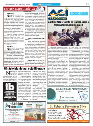 Sábado e Domingo, 30 e 31 de março de 2013.                                            Jornal O EXPRESSO                                                                              11
 CRITICA E AUTOCRÍTICA
                                        * Por Luiz Lenio Gai - Advogado


      FENATRIGO                                em nada se assemelha ao período an-                                                                       INFORMA:
      N      a segunda-feira dia 25, reu-      terior ao final de 2.005. Desde final de
             niu-se em Assembleia Geral        2.005 (data da intervenção judicial com
 os representantes com direito a voto da       o afastamento de toda a reitoria direti-
 FENATRIGO, para apreciação da Alte-           va) foi-se buscando dar para adminis-
                                               tração a seriedade que ela necessitava.
                                                                                                        ACI Cruz Alta presente na reunião sobre o
 ração do Estatuto da FENATRIGO com
 profundas alterações. Estas alterações        Hoje temos balancetes rigorosamente
                                               em dia, balanço aprovado sem os atro-
                                                                                                              Observatório Social do Brasil
 visam dar a mais ampla proteção tanto à
 comunidade como aos expositores. Visa,        pelos do passado e folha de pagamento
 ainda, responsabilizar qualquer desvio        que reflete a mais segura realidade. As
 de conduta dos dirigentes da feira.           contribuições fiscais atuais estão sen-
       Este Estatuto foi amplamente dis-       do atendidas assim, com as anteriores
 cutido por vários representantes de en-       em MONTANTE ESTRATOSFÉRICO
 tidades da comunidade.                        igualmente vêm sendo amortizadas. O
       Embora a alteração Estatutária          Caminho é longo, sabemos, mas ainda
 tenha sido aprovada, falta ainda o seu        estamos muito vivos, apesar...
 registro no Cartório de Títulos e Do-               ----------
 cumentos, quando após este, passará a               ELOGIO E PEQUENO REPARO À PRE-
 vigir. Na Próxima edição possivelmente        FEITURA
 já poderemos nominar todas as pessoas               Tenho ligado para a Prefeitura
 que trabalharam para tal.                     para tratar de assuntos profissionais
       ------------                            de alguns clientes. O Atendimento foi
                                               nota Dez. Paulo Silveira Netto compe-
      UNICRUZ                                  tente e prestativo, assim, como Carmem                        Na tarde de terça-feira(26), o presi-   tra o poder público, e sim quer aprimorar,
      N    a UNICRUZ no dia seguinte
           (terça 26) reuniu-se o CON-
 SELHO CURADOR, para apreciar preli-
                                               Gutierres, colega de Conselho curador da
                                               Unicruz. Com o Prefeito Juliano temos
                                                                                                       dente da ACI Cruz Alta, Manoel Emerson
                                                                                                       Cesar de Souza, esteve presente na reunião
                                                                                                                                                     melhorar e contribuir para que haja a esta-
                                                                                                                                                     bilização entre o jurídico e o democrático.
                                               bom relacionamento desde quando diri-                   para apreciação do estatuto do Observató-           O presidente da ACI Cruz Alta, Emer-
 minarmente o BALANÇO GERAL do ano                                                                     rio Social a ser consolidado em Cruz Alta.    son, afirmou a necessidade de se manter
                                               gíamos a Unicruz e o São Vicente respec-
 de 2.012 da FUNDAÇÃO UNICRUZ.                                                                         O encontro aconteceu às 17horas na Sede       um processo sistematizado para a consoli-
                                               tivamente. Somente um pequeno reparo
       Os debates foram extremamente                                                                   da OAB, Subseção Cruz Alta e contou com       dação do Observatório em Cruz Alta, pois
                                               Prefeito, tape alguns buracos que estão
 construtivos já que praticamente todos                                                                a presença de representantes de diversas      “de fato precisa-se de ferramentas como
                                               deixando a cidade feia e perigosa.
 os conselheiros participaram ativamen-                                                                entidades do município.                       essas, uma oportunidade de observar a
                                                     ------
 te, sendo muito esclarecedor. Por óbvio,                                                                    	 As entidades proponentes da           gestão pública. Afinal, os cidadãos são
                                                     POR ÚLTIMO, não vai crítica em-
 que a situação da UNICRUZ AINDA É                                                                     implantação do OSB em Cruz Alta são:          também patrões do poder público e pode
                                               butida ao Prefeito que se despediu, que
 BASTANTE DELICADA. Entretanto o                                                                       Unicruz, OAB e o Conselho Regional de         cobrar”. Emerson reafirmou também que
                                               muito fez mudando alguns aspectos da ci-
 trabalho que vem sendo desenvolvido                                                                   Contabilidade. Para iniciar a reunião, Luis   “como cidadão e representante da ACI nós
                                               dade, apenas tem ainda muito o que fazer.               Fernando Nunes de Amaro comentou so-          estaremos envolvidos e queremos fazer


 Ginásio Municipal está liberado
                                                                                                       bre o propósito da reunião, os objetivos      parte do DNA desse funcionamento”.
                                                                                                       do OSB em servir de auxílio à gestão pú-            As discussões a cerca da necessida-
                                                                                                       blico, como forma de acompanhamento           de de divulgação do OSB foram unanimes,



     N
              a manhã de      entrega de Laudos Técnicos                  ACAF que seria realiza-      dos processos de licitação e prezando pela    pois é necessário dar visibilidade a essa
              quinta-feira                                                                             transparência do uso do dinheiro público.     iniciativa e aproximar-se da comunida-
                              solicitados pelo Corpo de                   do nesta quinta-feira foi
                                                                                                       Logo após, foi exposto o vídeo explicativo    de, para que todos saibam da existência
              (28) a Pre-     Bombeiros de Cruz Alta.                     transferido para hoje, 30    do Observatório Social do Brasil.             e se interessem em colaborar. Empresas,
feitura Municipal de Cruz           Foram entregues os                    de março, devido a desis-          Durante a reunião foi lembrado que      entidades e também pessoas físicas estão
Alta, através da Secretária   laudos técnicos referente                   tência da equipe de Cerro    será necessário oportunizar a formação de     convidadas a participar e os interessados
Municipal de Esportes, La-    à parte elétrica e estrutu-                 Largo que não cumpriu o      pessoas para que entendam os processos        podem entrar em contato com as entida-
zer e Juventude realizou a    ral do telhado do Ginásio                   acordo com a diretoria da    da gestão pública e então possam assumir      des proponentes do Observatório.
                              Municipal de Cruz Alta.                     ACAF(o jogo agora será       o compromisso de observar e fiscalizar.              Maiores informações sobre o OSB
                                    Na primeira vistoria                  com o Milan de Lagoa         Além disso, é importante ressaltar que o      estão disponíveis no site: http://www.ob-
                              realizada pelo Corpo de                     Vermelha).                   Observatório não tem a intenção de ir con-    servatoriosocialdobrasil.org.br
                              Bombeiros, no que tange                          A Secretária Muni-
                              a prevenção de incêndio,                    cipal de Esportes, Lazer
                              o Ginásio está de acordo                    e Juventude de Cruz Alta
                              com as normas estabe-                       através do Secretario
                              lecidas de sinalização,                     Municipal João Cunha
                              saídas de emergência e                      Lopes comunica que o
                              equipamentos de com-                        Ginásio Municipal está
                              bate ao fogo.                               liberado para a utilização
                                    O amistoso da                         em geral.
 