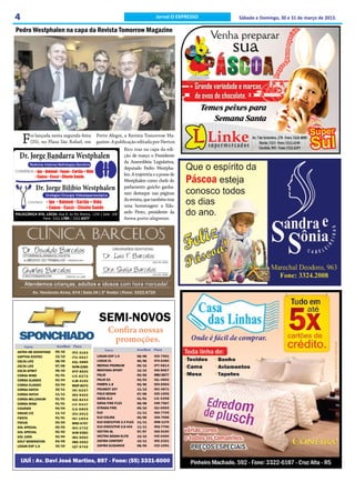 4                                                                   Jornal O EXPRESSO   Sábado e Domingo, 30 e 31 de março de 2013.

Pedro Westphalen na capa da Revista Tomorrow Magazine




    F
    oi lançada nesta segunda-feira
    (25), no Plaza São Rafael, em
                                     Porto Alegre, a Revista Tomorrow Ma-
                                     gazine. A publicação editada por Herton
                                                  Rico traz na capa da edi-
                                                  ção de março o Presidente
                                                  da Assembleia Legislativa,
                                                  deputado Pedro Westpha-
                                                  len. A trajetória e a posse de
                                                  Westphalen como chefe do
                                                  parlamento gaúcho ganha-
                                                  ram destaque nas páginas
                                                  da revista, que também traz
                                                  uma homenagem a Edu-
                                                  ardo Pinto, presidente da
                                                  Arena porto-alegrense.
 