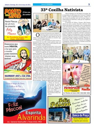 Sábado e Domingo, 30 e 31 de março de 2013.                     Jornal O EXPRESSO                                                                                  5

                                                               33ª Coxilha Nativista
                                                                                                                      Marino Rodrigues do CTG Rodeio da Saudade, fala
                                                                                                               da importância da participação dos Centros de Tradições
                                                                                                               Gaúchas - CTGs na organização do evento. “Sempre tive-
                                                                                                               mos vontade de participar, pois não há porque separar o
                                                                                                               tradicionalismo do Nativismo, sendo que um complemen-
                                                                                                               ta o outro”, disse.
                                                                                                                     O Secretário de Cultura e Turismo, Júlio Ferreira,
                                                                                                               adianta que entre os pontos discutidos, estiveram vários
                                                                                                               eventos que deverão ser retomados, como o acampamento
                                                                                                               Lenda da Panelinha, Bolichão Nativista, Rodeio, Esportes
                                                                                                               Campeiros, entre outros. Com a possibilidade de realiza-
                                                                                                               ção do festival no ginásio, o Secretário adianta que uma
                                                                                                               atenção redobrada será dada à questão de segurança no lo-



                                                   O
                                                                                                               cal. Foram sugeridas as seguintes comissões: Comissão de
                                                             secretário de Turismo de nossa cidade Sr. Ju-
                                                                                                               Rodeio, Comissão do Acampamento Lenda da Panelinha,
                                                             lio Ferreira realizou reunião nesta terça-feira
                                                                                                               Comissão coxilha Piá, Comissão Tecnologia e Informática,
                                                             ( 26) às l9h30 no salão superior da Casa da
                                                                                                               Comissão de Esportes Campeiro, Comissão Segurança, Co-
                                              Cultura “Justino Martins” para definir as comissões orga-
                                                                                                               missão Apoio Saúde, Comissão Financeira, Comissão In-
                                              nizadoras da 33ª Coxilha Nativista.
                                                     O encontro teve a participação de vários setores re-      fraestrutura, Comissão Jurídica, Comissão de divulgação
                                              presentativos de Cruz Alta os quais puderam expor suas           e propaganda, Comissão Artística e Comissão social (esta
                                              opiniões a respeito deste evento, um dos maiores do nati-        última já existente e será mantida).
                                              vismo do Estado, a Coxilha Nativista.
                                                    O secretário num espírito democrático ouviu as mais
                                              diversas sugestões a respeito do festival que acontecerá no
                                              mês de julho próximo, onde foi colocado a possível transfe-
                                              rência deste para o Parque Integrado de Exposição.
                                                    Também foi sugerido que seja montado ao lado do
                                              ginásio um grande “Lonão”, para melhor acomodar os mú-
                                              sicos (artistas), que carecem de maior espaço e permanecer
                                              neste mesmo local, ainda que provisoriamente até que a
                                              área do Parque tenha condições estruturais e técnicas para
                                              a realização do evento.
                                                    Entre outras discussões esteve em pauta a importân-
                                              cia do lançamento da Coxilha na capital do Estado, pelos
                                              gastos e de pouco atrair um grande público se não os mes-
                                              mos, artistas. Uma vez que diante da tecnologia de hoje, a
                                              Internet divulga para o mundo, um bom marketing resol-
                                              verá, principalmente realizando um Mega Lançamento em
                                              qualquer dos CTGs de nossa cidade, pois segundo alguns, a
                                              Coxilha já é conhecida além fronteiras.
                                                    Após os debates, o secretário de Obras, manifestou-
                                              se dizendo que diante da aproximação do evento seria
                                              quase impossível colocar em condições àquele local, apesar
                                              da Cidusa estar colaborando intensamente, que tem dado
                                              atenção tentando solucionar os problemas de conservação
                                              que estão merecendo muito trabalho pelo péssimo estado
                                              que se encontra. Usaram da palavra quase todos os pre-
                                                                               sentes entre outros citamos
                                                                               a Reitora da Unicruz, as
                                                                               ex-secretárias de turismo,
                                                                               Ilse Barcellos, Marlene de
                                                                               Bortoli, os músicos Jorge
                                                                               Nicola Prado, Angelino Ro-
                                                                               gério, Luis Onelio e o re-
                                                                               presentante da Brigada e o
                                                                               Sarg. Bombeiro Vilmar Nas-
                                                                               cimento.
 