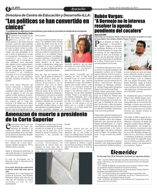 LLaa CCaalllele EntAreytaecnuicmhioento Martes 30 de Setiembre de 2014 
Directora de Centro de Educación y Desarrollo-ILLA: 
“Los políticos se han convertido en 
cínicos” 
*La población lo deja pese a escucharlos y por ende se convierte en aliado de la corrupción 
Amenazan de muerte a presidente 
de la Corte Superior 
Rubén Vargas: 
“A Bermejo no le interesa 
resolver la agenda 
pendiente del cocalero” 
l próximo 5 de octubre son las 
Elecciones Regionales y 
M u n i c i p a l e s 2 0 1 4 . EPrácticamente es una fiesta electoral 
en el país, y para ello cada ciudadano 
tiene que pensar muy claramente, qué 
es lo que va a hacer y cómo va a votar. 
Es cierto también, que la población 
votante está más confundida, en lo 
que se refiere la democracia y lo que 
es la corrupción. Últimamente se ve a 
c a n d i d a t o s q u e e s t á n mu y 
“manchados” con la corrupción; y 
estos candidatos, están ofreciendo 
todo, regalan víveres, regalan objetos, 
regalan hasta dinero en efectivo, 
coactan y hasta amenazan. Es decir 
hay una inequidad en las campañas 
electorales, y un ciudadano 
consciente se ve en la encrucijada de 
cómo debe ser un voto consciente, 
qué debe considerar el próximo 5 de 
octubre. 
Para Rosa Sueiro Directora del 
Centro Educación y Desarrollo 
–ILLA, en el Perú y el mundo, los 
candidatos están viendo a la política, 
como un negocio. Es por eso, que 
regalan, reciben donativos, de perso-nas 
que se supone los ayudan, y estos 
son favores que se que tiene devolver. 
Esto implica que yo tengo que 
devolver, y de dónde saco la plata, 
evidentemente saco una cuota mayor 
que cuestan las obras, así por el estilo. 
De esto viene la corrupción que es tan 
fuerte, explica. 
“Creo que nosotros tenemos que ser 
claros. Los candidatos hasta mienten 
y dicen que harán cosas que no les 
compete. Para un voto consciente, 
ver y escuchar a cada candidato, de 
qué se valen para ganar y para qué. Se 
tiene que evaluar su experiencia en la 
política. Si es un candidato limpio, 
transparente y si acaso va a trabajar de 
acuerdo a intereses o en beneficio de 
nosotros. Pero, si un candidato recibe 
mucho donativo, no es claro, es 
corrupto, evidentemente trabaja para 
los grandes, y no para la población 
pobre, no para la población que no 
tiene poder”, explicó Rosa Sueiro. 
Pero hay algo que subraya Rosa 
Sueiro, “que la gente, los políticos se 
han vuelto cínicos, a pesar que su 
experiencia es mala y corrupta, y 
h a b l a n d i r e c t ame n t e d e n o 
corrupción. Pero esto lo hacen, 
porque la población dice 'aunque 
roben, pero que haga obras', y esta 
forma de pensar de un sector de la 
población, es parte de la corrupción y 
la población se convierte en un aliado 
de la corrupción. Por eso, nuestra 
labor es denunciar, y no debemos ser 
cómplices sabiendo que esa persona 
es corrupta, porque esto no deja 
desarrollar, no deja avanzar, no deja 
salir adelante a los pueblos del país. Si 
nosotros queremos plantear un 
desarrollo equitativo, que sea igual 
para todos, no vamos a poder hacerlo, 
si toleramos la corrupción”, 
manifestó la directora de ILLA. 
Rosa Sueiro, recomendó que al 
momento de votar, se debe hacer 
pensando lo que va a venir. Es cierto 
que hay personas que regalan 
pensando en los votos,. Que reciban si 
quieren, pero cuando vamos a votar, 
nadie nos va a perseguir, porque ahí 
vamos a tener un voto consciente, 
porque a una persona, nadie va a 
obligar que vote por dicho candidato 
corrupto. Porque si me regalan algo, 
me estarían comprando, pero a una 
persona nadie puede comprarla. Es 
por ello, si yo ingreso a la cabina de 
votación, yo voto porque a mí me 
parece que va a ayudar a mejorar 
Ayacucho, o en el lugar donde esté, 
precisó Rosa Sueiro. 
ara el analista en temas de 
Seguridad y Narcotráfico, 
Rubén Vargas, la presencia Pde Guillermo Bermejo en la zona 
del VRAEM pondría en riesgo todo 
el esfuerzo de las organizaciones 
sociales de base con el Estado, el 
mismo que ha generado, luego de 
varias movilizaciones la instalación 
de la Mesa Técnica para la recon-versión 
productiva en la zona. 
“A Guillermo Bermejo no le intere-sa 
resolver la agenda pendiente del 
campesino cocalero con el Estado, 
loque le interesa es llevar a posicio-nes 
extremas para que se produzca 
la confrontación entre el cocalero y 
el gobierno, y en ese contexto de vio-lencia, 
él(Guillermo Bermejo) 
introduzca su ideología extremis-ta”, 
declaró Vargas para el programa 
Punto Crítico de Estación Wari. 
Rubén Vargas, quien alertó sobre la 
posible presencia de Guillermo Ber-mejo 
en la Mesa de Trabajo para 
laReconversión Productiva que el 
Estado ha planteado en la zona, ase-guró 
que la finalidad de éste sería 
para “ser los ojos y oídos de alguien 
más, de alguienque está en el monte 
(en alusión a miembros terroristas), 
y eso es un serio problema”. 
Vargas quien además aseguró que la 
presencia de Bermejo no tendría nin-gún 
resultado a favor del campesi-nado, 
sino para intereses de tercer, 
ilegales principalmente, “(…) van a 
hacer todo lo posible para que abor-te 
las negociaciones y no vayan a 
ningún lugar y sea sólo la violencia, 
como su lógica -de Guillermo Ber-mejo-, 
la que resuelva los proble-mas. 
“El negocio de Bermejo es generar 
violencia”, dijo Vargas quien añadió 
que actualmente Guillermo Berme-jo 
está incluido en varias investiga-ciones 
policiales donde se le proce-só 
por su vinculación al Tráfico Ilí-cito 
de Drogas y por su colabora-ción 
con grupos terroristas, “Gui-llermo 
Bermejo, según la Policía 
Nacional, habría recibido instruc-ciones 
políticas del terrorista cono-cido 
como José, el mismo que opera 
en el VRAEM”, expresó. 
En declaraciones para el noticiero 
Punto Crítico, Rubén Vargas, recor-dó 
el accionar violentista de Gui-llermo 
Bermejo en la zona del Alto 
Huallaga, y sostuvo que con su pre-sencia 
los cocaleros no tienen un ase-sor, 
sino a una persona con oscuros 
intereses que siempre termina en 
situaciones violentas. 
“Del 2002 al 2006 el papel de Gui-llermo 
Bermejo en el Alto Huallaga 
(Monzón y Tocache), de donde fue 
dirigente cocalera Nancy Obregón - 
ex parlamentaria-, fue siempre ati-zar 
la violencia, su presencia como 
asesor de las organizaciones cocale-ras 
en el Alto Huallaga siempre sig-nificó 
llevar a posiciones extremas 
y violentistas la protesta, a una pla-taforma 
donde era imposible nego-ciar 
en términos racionales entre el 
gobierno central y las organizacio-nes 
cocaleras”, finalizó. 
Félix Huamán Sánchez/La Calle Ayacucho360 
sconocidos dejaron una caja 
conteniendo un trapo rojo, ecartuchos de dinamita y un 
manuscrito donde amenazan de 
muerte al presidente de la Corte Supe-rior 
de Justicia de Ayacucho, Rolando 
Tony Changaray Segura. 
En la hoja manuscrita textualmente 
dice: “pronto vas a morir perro”. 
Aparece también iniciales de PCP y 
símbolos de hoz y martillo. 
Según la información preliminar, la 
caja estaba ubicada en la puerta de la 
vivienda de Changaray Segura. 
El caso es investigado por la 
Dirección Contra el Terrorismo de la 
Policía Nacional. 
En la tarde ofreció una conferencia 
de prensa, donde dijo temer por su 
vida 
El presidente de la Corte Superior de 
Justicia de Ayacucho, Tony Rolando 
Changaray Segura, dijo temer por su 
vida, tras las amenazas de muerte 
r e c i b i d a s e n má s d e t r e s 
oportunidades. 
declaró. 
Además, sostuvo que por las 
amenazas anteriores, la policía 
determinó que su vida estaba en 
riesgo, sin embargo hasta el momento 
no cuenta con protección policial. 
Finalmente señaló que dio cuenta a la 
Corte Suprema de Justicia y espera 
que la policía investigue a los posibles 
autores del hecho. (Foto y texto de 
RPP) 
El magistrado confirmó que en horas 
de la mañana, cuando llegaba de viaje, 
encontró en el jardín de su vivienda 
una caja con un trapo rojo con el 
símbolo de Sendero Luminoso, cinco 
municiones y dos cartuchos de 
dinamita. 
“Estoy muy sorprendido por lo que ha 
ocur r ido. Ant e r iorment e me 
amenazaron de muerte hasta por 
mensajes de texto, pero todo es 
relacionado con la función que ejerzo 
como presidente de la Corte”, 
Entrevista en el noticiero Punto Critíco de Ayacucho al analista en tema 
de Seguridad y Narcotráfico, Rubén Vargas Céspedes. 
Efemerides 
Un día como hoy, 30 de Setiembre ocurrieron los siguientes hechos: 
·1804.- Una Real Orden ordena que los pueblos misionales de Cavinas, Paca-guaras 
y Mosetenes, sean devueltos por el Virreinato de Perú a la Intenden-cia 
de La Paz. 
·1813.- Batalla de Bárbula, en Venezuela, cerca de Puerto Cabello y Valen-cia: 
ganada por el Ejército de Bolívar a las fuerzas realistas. 
·1836.- Nace en Tarapacá (entonces provincia peruana), Remigio Morales 
Bermúdez, presidente del Perú (1890-1894). 
·1853.- El Congreso dispone que el pueblo de Puquio se denomine villa. 
·1943.- Se crea el distrito de Cochabamba, uno de los 12 distritos de la Pro-vincia 
de Huaraz, en el Departamento de Ancash. 
·1968.- El Ministro de Gobierno y Policía afirma en el Congreso que existe 
un plan subversivo en el país. 
 