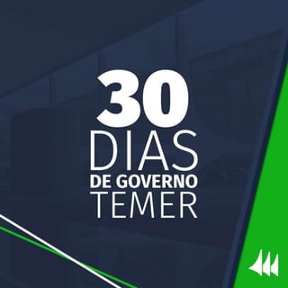 30 dias de governo Temer