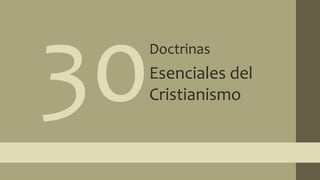 30 Doctrinas Esenciales del Cristianismo 
