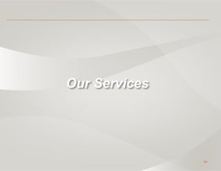 10
Our Services
 