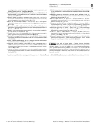 11
Modulating p75NTR
is vascular protective
AY Shanab et al.
Molecular Therapy — Methods & Clinical Development (2015) 15013© 2015 The American Society of Gene & Cell Therapy
neurodegeneration via inhibition of p75 neurotrophin receptor expression in a rat
model of diabetes [corrected]. Diabetologia 54: 669–680.
	32	 Ichijo, H, Nishida, E, Irie, K, ten Dijke, P, Saitoh, M, Moriguchi, T et al. (1997). Induction of
apoptosis by ASK1, a mammalian MAPKKK that activates SAPK/JNK and p38 signaling
pathways. Science 275: 90–94.
	33	 Bamji, SX, Majdan, M, Pozniak, CD, Belliveau, DJ, Aloyz, R, Kohn, J et al. (1998). The p75
neurotrophin receptor mediates neuronal apoptosis and is essential for naturally
occurring sympathetic neuron death. J CellBiol 140: 911–923.
	34	 Beattie, MS, Harrington, AW, Lee, R, Kim, JY, Boyce, SL, Longo, FM et al. (2002). ProNGF
induces p75-mediated death of oligodendrocytes following spinal cord injury. Neuron
36: 375–386.
	35	 Bhakar, AL, Howell, JL, Paul, CE, Salehi, AH, Becker, EB, Said, F et al. (2003). Apoptosis
induced by p75NTR overexpression requires Jun kinase-dependent phosphorylation of
Bad. J Neurosci 23: 11373–11381.
	36	 Barde, YA (2004). Death of injured neurons caused by the precursor of nerve growth
factor. ProcNatlAcadSciUSA 101: 5703–5704.
	37	 Teng, KK, Felice, S, Kim, T and Hempstead, BL (2010). Understanding proneurotrophin
actions: recent advances and challenges. Dev Neurobiol 70: 350–359.
	38	 Geetha, T, Kenchappa, RS, Wooten, MW and Carter, BD (2005). TRAF6-mediated
ubiquitinationregulatesnucleartranslocationofNRIF,thep75receptorinteractor.EMBO
J 24: 3859–3868.
	39	 Jadhav, TS,Wooten, MW andWooten, MC (2011). Mining theTRAF6/p62 interactome for
a selective ubiquitination motif. BMC Proc 5 (suppl. 2): S4.
	40	 Volosin, M, Trotter, C, Cragnolini, A, Kenchappa, RS, Light, M, Hempstead, BL et al.
(2008). Induction of proneurotrophins and activation of p75NTR-mediated apoptosis
via neurotrophin receptor-interacting factor in hippocampal neurons after seizures.
J Neurosci 28: 9870–9879.
	41	 Hammes, HP, Federoff, HJ and Brownlee, M (1995). Nerve growth factor prevents both
neuroretinal programmed cell death and capillary pathology in experimental diabetes.
Mol Med 1: 527–534.
	42	 Colafrancesco, V, Coassin, M, Rossi, S and Aloe, L (2011). Effect of eye NGF administration
on two animal models of retinal ganglion cells degeneration. Ann Ist Super Sanita 47:
284–289.
	43	 Mantelli, F, Lambiase, A, Colafrancesco, V, Rocco, ML, Macchi, I and Aloe, L (2014). NGF
and VEGF effects on retinal ganglion cell fate: new evidence from an animal model of
diabetes. Eur JOphthalmol 24: 247–253.
	44	 Al-Gayyar, MM, Abdelsaid, MA, Matragoon, S, Pillai, BA and El-Remessy, AB (2010).
NeurovascularprotectiveeffectofFeTPPsinN-methyl-D-aspartatemodel:similaritiesto
diabetes. Am JPathol 177: 1187–1197.
	45	 Mohamed, IN, Hafez, SS, Fairaq, A, Ergul, A, Imig, JD and El-Remessy, AB (2014).
Thioredoxin-interacting protein is required for endothelial NLRP3 inflammasome
activation and cell death in a rat model of high-fat diet. Diabetologia 57: 413–423.
	46	 Negishi, M, Lu, D, Zhang, YQ, Sawada, Y, Sasaki, T, Kayo, T et al. (2001). Upregulatory
expression of furin and transforming growth factor-beta by fluid shear stress in vascular
endothelial cells. ArteriosclerThrombVascBiol 21: 785–790.
	47	 el-Remessy, AB, Bartoli, M, Platt, DH, Fulton, D and Caldwell, RB (2005). Oxidative stress
inactivates VEGF survival signaling in retinal endothelial cells via PI 3-kinase tyrosine
nitration. J CellSci 118 (Pt 1): 243–252.
	48	 Shanab, AY, Nakazawa, T, Ryu, M,Tanaka, Y, Himori, N,Taguchi, K et al. (2012). Metabolic
stress response implicated in diabetic retinopathy: the role of calpain, and the
therapeutic impact of calpain inhibitor. NeurobiolDis 48: 556–567.
This work is licensed under a Creative Commons ­Attribution-
NonCommercial-NoDerivs 4.0 International License. The images or other
third party material in this article are included in the article’s Creative Commons license,
unless indicated otherwise in the credit line; if the material is not included under the
Creative Commons license, users will need to obtain permission from the license holder to
reproduce the material. To view a copy of this license, visit ­­http://creativecommons.org/
licenses/by-nc-nd/4.0/
Supplementary Information accompanies this paper on the MolecularTherapy—Methods&ClinicalDevelopment website (http://www.nature.com/mtm)
 