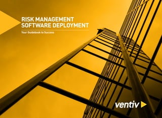 RISK MANAGEMENT
SOFTWARE DEPLOYMENT
Your Guidebook to Success
 