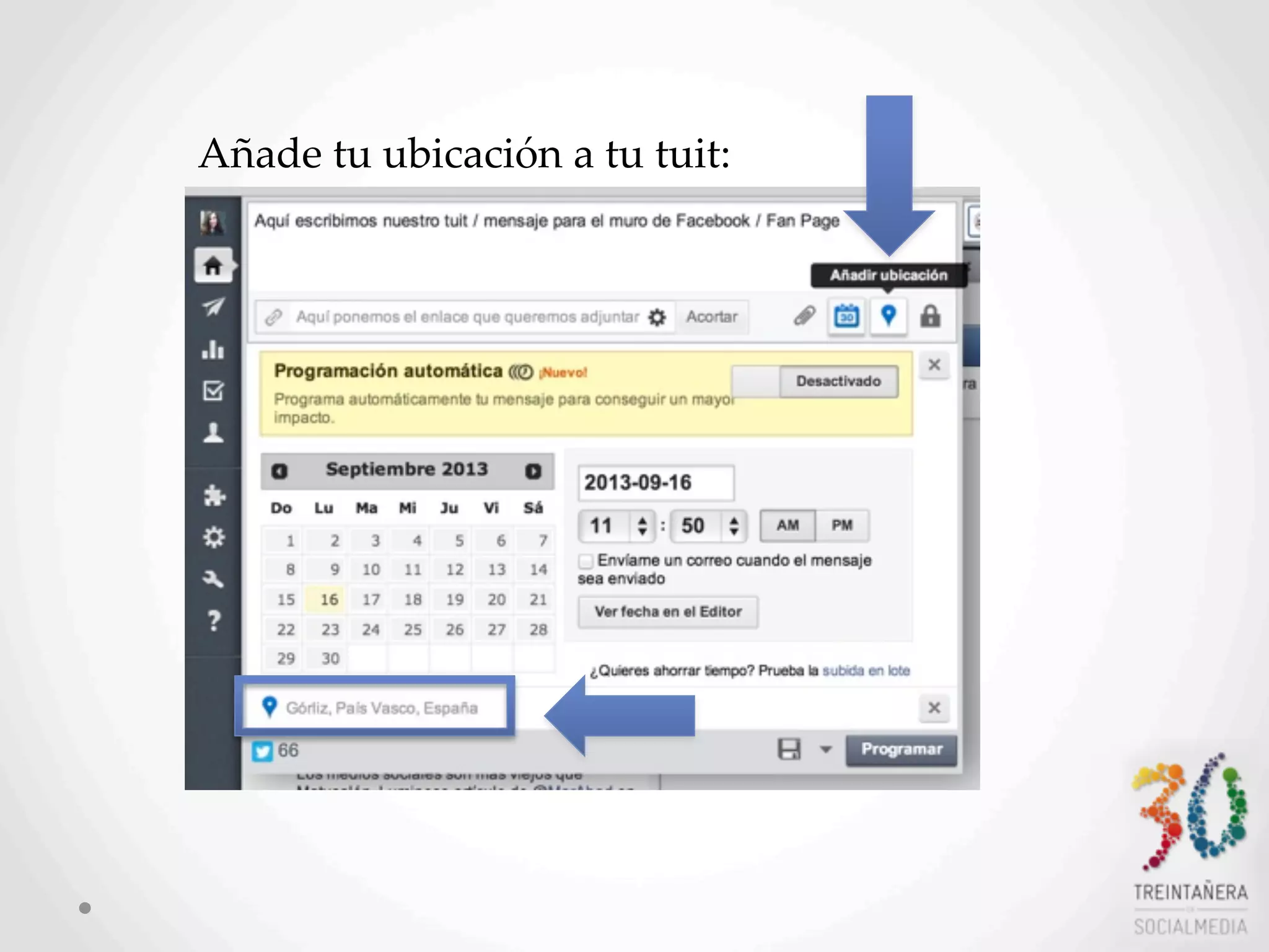 16
Añade  tu  ubicación  a  tu  tuit:
 