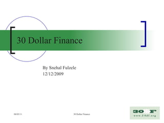 30 Dollar Finance By Snehal Fulzele 12/12/2009 