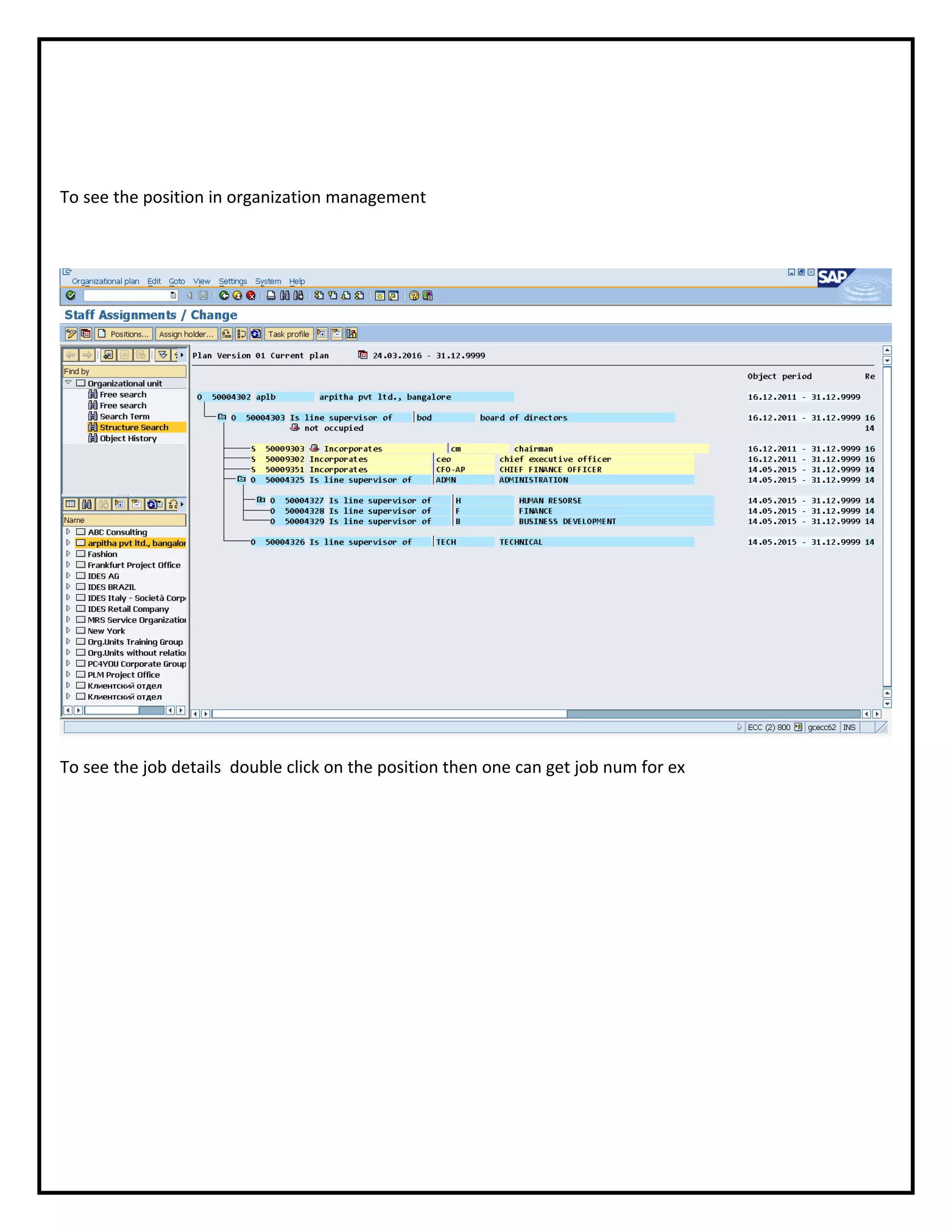 To see the position in organization management
To see the job details double click on the position then one can get job num for ex
 