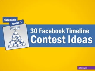 @Bayusyerli
30 Facebook Timeline
Contest Ideas
 