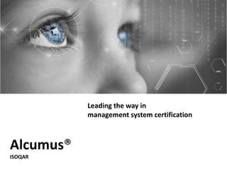 Alcumus®
ISOQAR
Leading the way in
management system certification
 