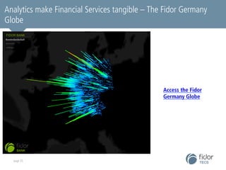 Analytics make Financial Services tangible – The Fidor Germany 
Globe 
page 35 
Access the Fidor 
Germany Globe 
 
