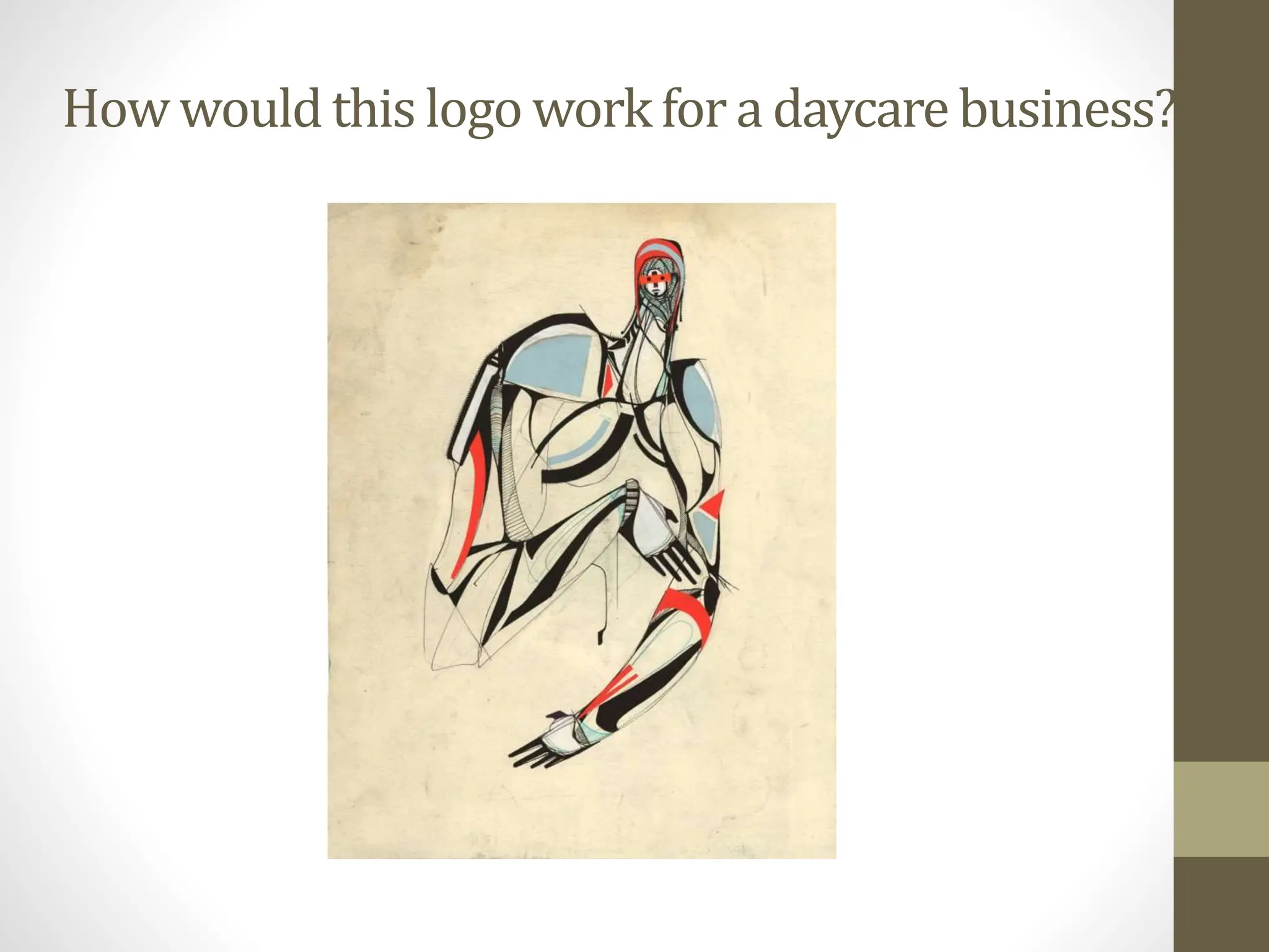 How wouldthis logo workfor a daycarebusiness?
 