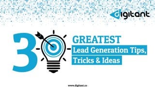GREATEST
LEAD GENERATION
TIPS, TRICKS & IDEAS
THE
 