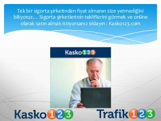 Tek bir sigorta şirketinden fiyat almanın size yetmediğini
biliyoruz… Sigorta şirketlerinin tekliflerini görmek ve online
olarak satın almak istiyorsanız tıklayın : Kasko123.com
 