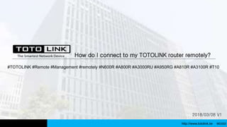 http://www.totolink.tw
2018/03/08 V1
How do I connect to my TOTOLINK router remotely?
WD003
#TOTOLINK #Remote #Management #remotely #N600R #A800R #A3000RU #A950RG #A810R #A3100R #T10
 