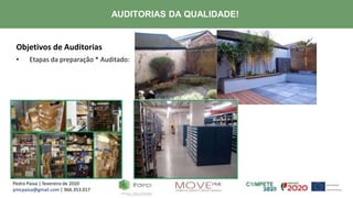 Pedro Paiva | fevereiro de 2020
pmcpaiva@gmail.com | 966.353.017
AUDITORIAS DA QUALIDADE!
Objetivos de Auditorias
• Etapas da preparação * Auditado:
 