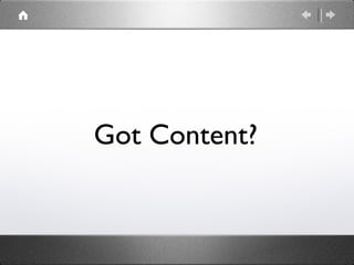 Got Content?
 