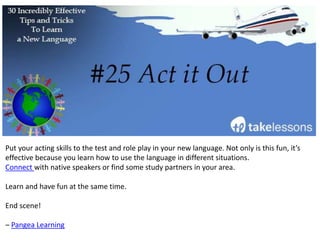 Flaschcards are useful, portable study tools to help you learn vocabulary and essential
phrases.
If you prefer digital flashcards, try these downloadable flashcards from anki.
Feeling crafty? Make your own flashcards and bring them with you to study on the go!
7 Secrets to Learning a Language Fast
 