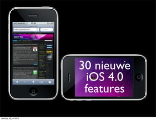 45 nieuwe
 iOS 4.0
 features
        v2.0
 