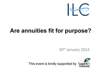Are annuities fit for purpose?
30th January 2014
This event is kindly supported by

 