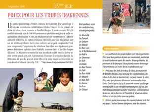 3 septembre 2009   13ème jour
     PRIEZ POuR LES TRIBuS IRAKIENNES
     u    n grand pourcentage d’Arabes irakiens fait remonter leur généalogie à
          l’une des nombreuses confédérations tribales. Chacun de ces groupes est
     divisé en tribus, clans, maisons et familles élargies. Il existe environ 20 à 30
                                                                                         Voici quelques-unes
                                                                                         des confédérations
                                                                                         tribales principales :
     confédérations de plus de 100 000 personnes et probablement plus de mille or-
                                                                                         Les Muntafik
     ganisations tribales dans le pays. Le tribalisme est une composante de l’identité
                                                                                         Les Zubayd
     culturelle irakienne. La culture irakienne est fondée pour une très grande part
                                                                                         Les Dulaym
     sur les traditions tribales. Sur le plan culturel, on ne peut comprendre l’Irak
                                                                                         Les Khaz’al
     sans comprendre l’importance du tribalisme. Les tribus sont également grou-
                                                                                         Les Bani Lam               Sujets de prière :
     pées en fédérations (qabila), clans (fukhdh), maisons (beit) et familles élargies
                                                                                         Les Al Bu Muhammed
     (khams). un khams est constitué de tous les enfants mâles issus du même ar-
                                                                                         Les Rabi’a                    Les souffrances du peuple irakien sont très importantes.
     rière arrière-grand-père, soit 5 générations d’hommes d’une même famille. La
                                                                                         Les Shammar              Priez pour leur guérison et pour une renaissance positive de
     Bible nous dit que des gens de toute tribu et de toute langue se trouveront un
                                                                                         Les Ka’b                 la société irakienne après des années de sang répandu, de
     jour devant le trône de Dieu (Ap. 5:9). * http://www.cfr.org/publication/7681/#12
                                                                                         LesAnaza                 privations et de désespoir. Vous pouvez trouver davantage
                                                                                         Les Bani Tamim           d’informations sur le site www.iraqbodycount.org/
                                                                                         Les Zafir                     Priez pour les chefs de tribus, de clans, de maisons et
                                                                                         Les Bani Malik           de familles élargies. Dieu veut que des confédérations, des
                                                                                         Les Khaza’il             tribus et des clans se tournent vers Lui pour trouver le salut.
                                                                                         Les Bani Ka’b            Priez pour que plusieurs découvrent une nouvelle vie en
                                                                                         Les Jubour               Christ. Ce n’est qu’en Lui qu’ils pourront trouver un change-
                                                                                         Les Azza                 ment durable et une véritable espérance pour leur vie. Les
                                                                                         Les ‘Ubayd               chefs tribaux devraient accepter en premier une conception
                                                                                                                  du service, de la direction et l’humilité de Jésus Lui-même.
                                                                                                                  Utilisez la liste des tribus pour vos prières.
                                                                                                                       Un très grand pourcentage de croyants irakiens a dû fuir
                                                                                                                  leur pays. L’Irak est devenu dangereux pour les croyants.
20
 