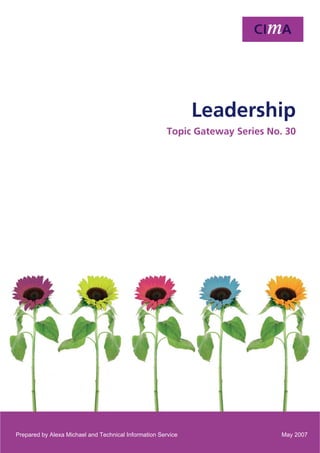 Topic Gateway Series Leadership
1
Prepared by Alexa Michael and Technical Information Service May 2007
Leadership
Topic Gateway Series No. 30
 