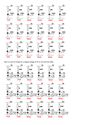 Here is a set of strings for a supply voltage of 5v to 12v and two LEDs:
 