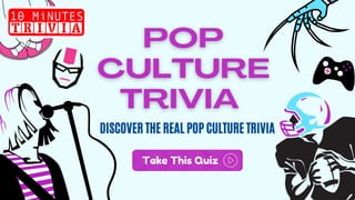 Take This Quiz
DISCOVER THE REAL POP CULTURE TRIVIA
 