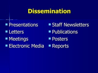 Dissemination Presentations Letters Meetings Electronic Media Staff Newsletters Publications Posters Reports 