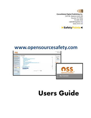 Consolidated Digital Publishing Inc.
                           5373 W. Alabama Suite 209
                                   Houston TX 77056
                                       713.305.7648
                                cdp02@sbcglobal.net
                                      www.smmr.net




www.opensourcesafety.com 




         Users Guide
 