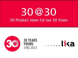 [email_address] 30 Product news for our 30 Years 