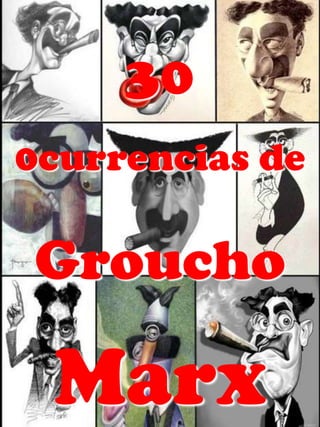 30
0currencias de

Groucho

 Marx
 