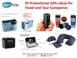 30 Promotional Gifts Ideas for
Travel and Tour Companies
 