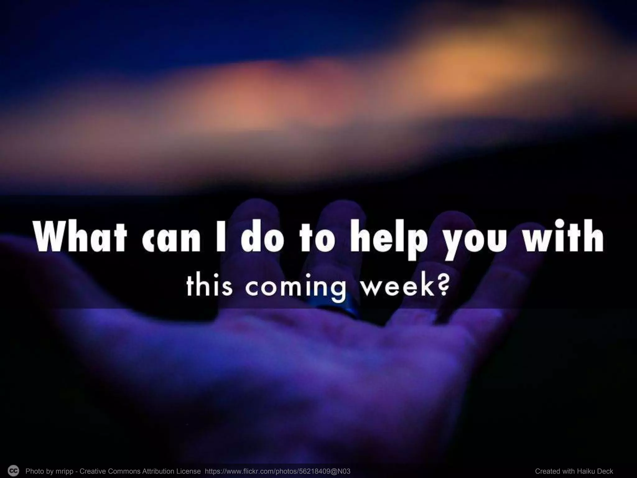 Photo by mripp - Creative Commons Attribution License https://www.flickr.com/photos/56218409@N03 Created with Haiku Deck
 