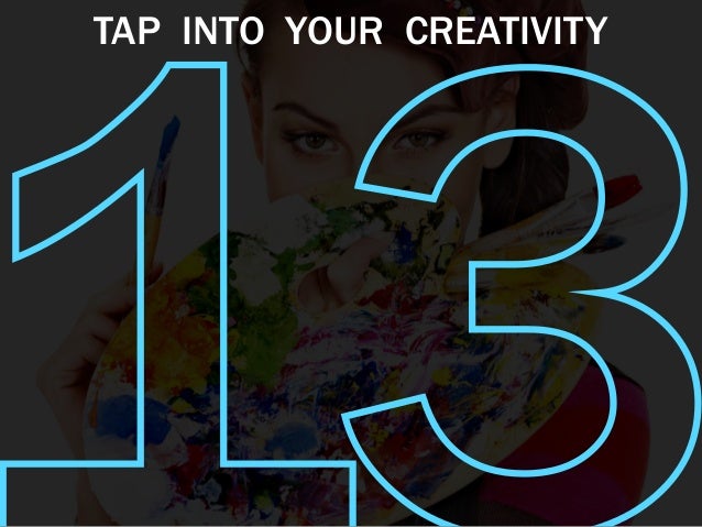 TAP INTO YOUR CREATIVITY
 