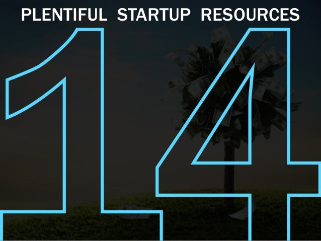 PLENTIFUL STARTUP RESOURCES
 