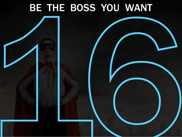 BE THE BOSS YOU WANT
 