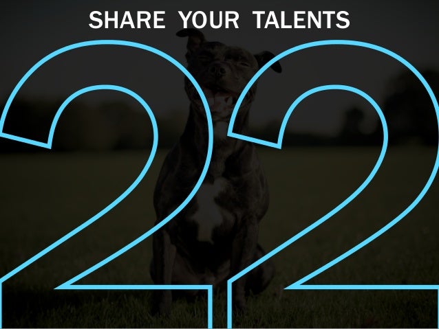 SHARE YOUR TALENTS
 