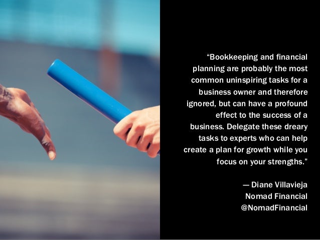 “Bookkeeping and financial
planning are probably the most
common uninspiring tasks for a
business owner and therefore
igno...