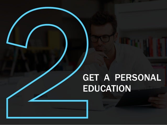 2GET A PERSONAL
EDUCATION
 