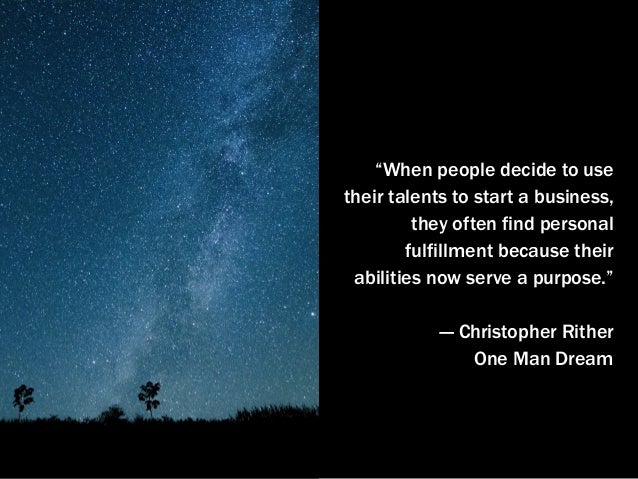 “When people decide to use
their talents to start a business,
they often find personal
fulfillment because their
abilities...
