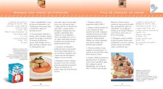 20
F A Z E N D O A R T E N A C O Z I N H A
21
F A Z E N D O A R T E N A C O Z I N H A
Nhoque com creme de pimentão
1 caixinha de creme de leite em
embalagem da Tetra Pak . 200 g
2 pimentões vermelhos médios em
conserva ou assados
e sem pele . 240 g
Folhas de 4 ramos de manjericão . 4 g
½ kg de batatas médias
1 ovo . 50 g
1 xícara (chá) de farinha
de trigo . 120 g
Sal a gosto
1 caixinha de creme de leite em
embalagem da Tetra Pak . 200 g
8 filés médios de pescada . 525 g
2 colheres (sopa) de óleo . 20 g
4 colheres (sopa) de castanha-de-caju
triturada . 44 g
Folhas de 1 maço médio
de salsinha . 25 g
3 colheres (sopa) de azeite
de oliva . 30 g
Sal e pimenta-do-reino moída na
hora a gosto
Filé de pescada ao creme
1. Bata no liquidificador o creme
de leite com os pimentões e o sal.
Transfira para uma panela, junte
o manjericão e aqueça no
momento de servir.
2. Em uma panela, disponha as
batatas, cubra com água, tampe a
panela, leve ao fogo e cozinhe por
40 minutos ou até ficarem
macias. Retire do fogo, escorra a
água, descasque as batatas e passe-
as, ainda quentes, pelo
espremedor. Apare em uma tigela,
junte o ovo a farinha de trigo e
1 colher (chá) de sal. Misture com
uma colher e amasse até ficar
homogênea. Transfira para uma
superfície enfarinhada, faça
cordões de 2 cm de diâmetro e
corte-os em pedaços de 2 cm a 3
cm. Aperte cada pedaço de massa
levemente com as pontas de um
garfo para formar sulcos.
3. Aos poucos, vá colocando os
pedaços de massa em uma panela
com 4 litros de água fervente e o
sal. Ao subirem à superfície, retire
a massa com uma escumadeira e
coloque-a em um escorredor.
4. Montagem: arrume os nhoques
nos pratos e sirva com o creme de
pimentão (aquecido previamente).
Decore com manjericão. Se
preferir, regue com um fio de azeite
de oliva.
1. Preaqueça o forno em
temperatura média (180ºC).
2. Tempere os filés de pescada com
o sal e a pimenta-do-reino,
pincele-os com o óleo e salpique a
castanha-de-caju em um só lado,
pressionando para formar uma
capa firme. Enrole, fazendo
rolinhos com a parte empanada
para dentro e prenda com
barbante para culinária.
3. Arrume os rolinhos em uma
assadeira e leve ao forno por 15
minutos ou até o peixe ficar macio.
Retire do forno e reserve.
4. Escalde as folhas de salsinha em
água fervente por 15 segundos e
escorra. Passe a salsinha em água
fria e coloque no copo do
liquidificador com o azeite de
oliva e 4 colheres (sopa) de água.
Bata por 2 minutos e passe a
mistura por uma peneira de malha
fina, apertando bem. Apare em
uma panela. Leve ao fogo por 7
minutos ou até encorpar. Misture o
creme de leite, acerte o sal e, ao
ferver, retire do fogo.
5. Montagem: arrume os rolinhos
de peixe nos pratos (elimine antes
os barbantes), sirva com o creme de
salsinha e decore com salsinha
crespa e castanha-de-caju.
Rendimento: 4 porções de 270 g
Tempo de preparo: 40 minutos
(mais 40 minutos de cozimento)
Valor nutricional por porção
355 Cal; 49,5 g de carboidratos; 10 g de
proteínas; 14,5 g de gorduras totais; 97 mg de
colesterol; 7 g de fibras; 2,5 mg de ferro;
e 80 mg de cálcio
Rendimento: 4 porções de 170 g
Tempo de preparo: 30 minutos
(mais 15 minutos de forno)
Valor nutricional por porção
420 Kcalorias; 8,5 g de carboidratos; 27,5 g de
proteínas; 31,5 g de gorduras totais; 100 mg de
colesterol; 1 g de fibras; 7,5 mg de ferro;
e 165 mg de cálcio
 